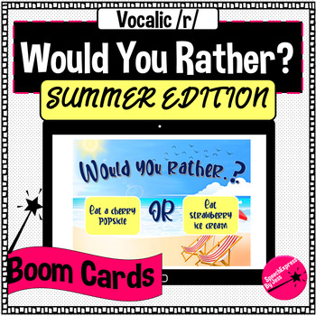 Preview of Would You Rather - Summer Edition - Vocalic R Articulation Boom Cards