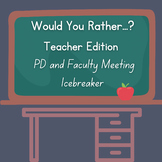 Would You Rather: Teacher Edition- Fun PD or Faculty Meeti