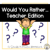 Would You Rather...Teacher Edition - Staff Morale Booster