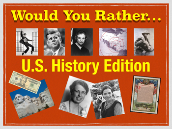 Preview of Would You Rather...U.S. History Edition!