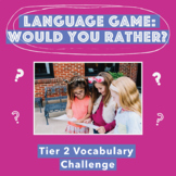 Would You Rather? Vocabulary Challenge!