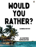 Would you Rather? CARIBBEAN countries- Geography, Writing,