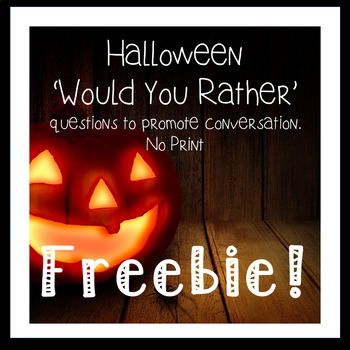 Preview of Would you Rather Questions for Halloween-No Print Freebie!