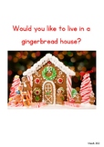 Would you like to live in a gingerbread house? Writing Activity