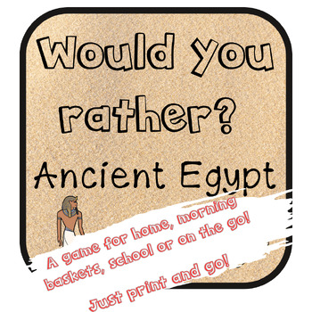 Preview of Would you rather? Ancient Egypt Game - History - Social Studies - Learning Game