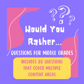 Preview of Would you rather...? Questions for Middle Grades