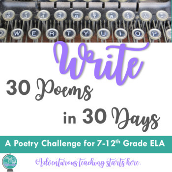 Preview of Write 30 Poems in 30 Days {A Poetry Writing Challenge 7-12th Grade ELA}