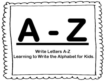Preview of Write Letters A-Z   Learning to Write the Alphabet for Kids.