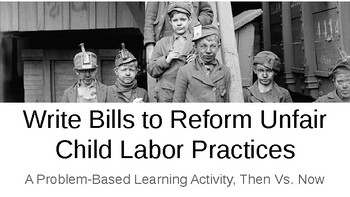 Preview of Write a Bill to Reform Unfair Child Labor Practices, 19th C vs. Now!