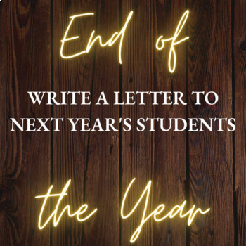 Preview of Write a Letter to Future Students | End of the Year Writing Assignment