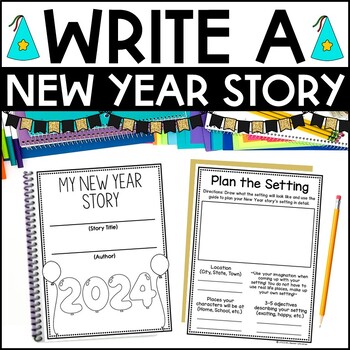 Write a New Years Narrative Story Writing Activity for 2nd 3rd and 4th ...