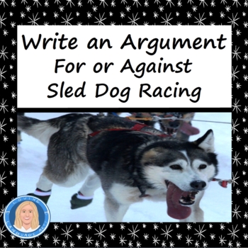 Preview of Write an Argument: For or Against Sled Dog Racing - Includes Passage & Sources