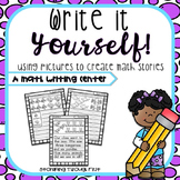 Word Problem Writing: Write It Yourself! Math Center