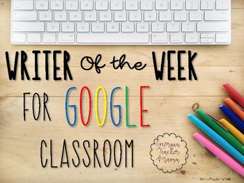 Preview of Writer of the Week for Google Classroom