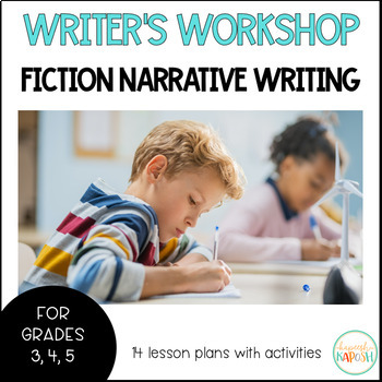 Preview of Writer's Workshop: Narrative Fiction Writing - 3rd, 4th, 5th Grades