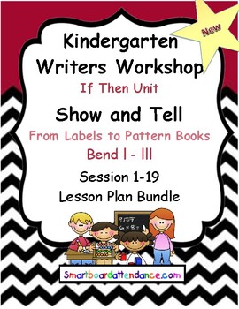 Preview of Writers Workshop Gr. K, New, If Then Unit, Show & Tell, Lesson Plan Bundle