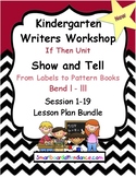 Writers Workshop Gr. K, New, If Then Unit, Show & Tell, Le