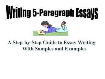 Preview of Writing 5 Paragraph Essays / A Guide to Essay Writing with Samples  and Examples