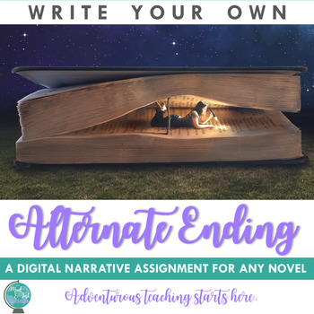 Preview of Writing An Alternate Ending - Narrative Assignment for ANY Novel {Grades 7-12}