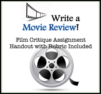 Preview of Writing Assignment: Write a Movie Review. Film Critique Handout w/ Rubric