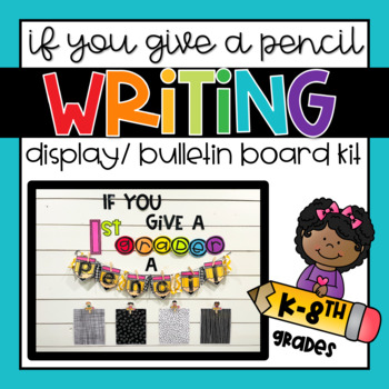 Preview of Writing Display- Bulletin Board Kit- If You Give A Kid A Pencil- Brights