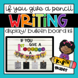 Writing Display- Bulletin Board Kit- If You Give A Kid A P