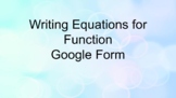 Writing Equations for Functions Google Form