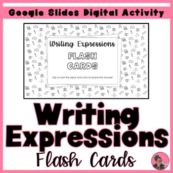 Preview of Writing Expressions Flash Cards (Google Slides)