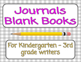 Writing Journals / Blank Books ~ K-3