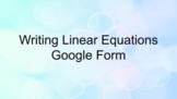 Writing Linear Equations from a Table Google Form