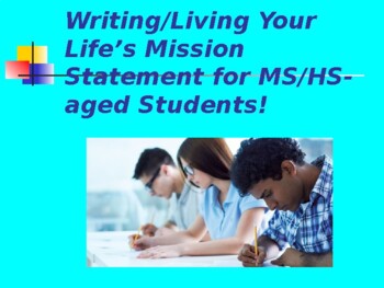 Preview of Writing/Living Your Life's Mission Statement for MS/HS-aged Students