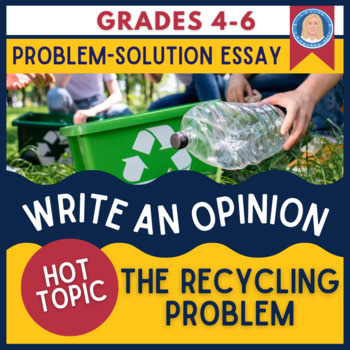 Preview of Writing Module #1 | Problem-Solution Opinion Essay | Recycling | Grades 4-6