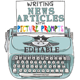 Writing NEWS ARTICLES with PICTURE PROMPTS - newspapers