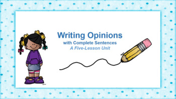 Preview of Writing Opinions with Complete Sentences - Writing Unit