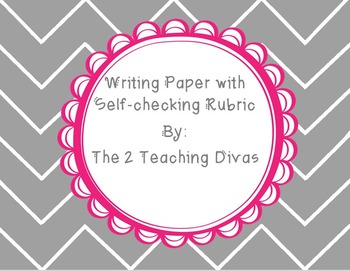 Preview of Writing Paper with Self-Assessment Rubric By The 2 Teaching Divas