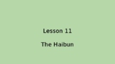 Writing Poetry: Lesson 11 The Haibun