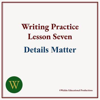 Preview of Writing Practice Lesson Seven: Details Matter