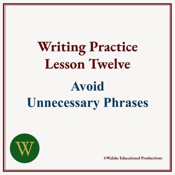 Preview of Writing Practice Lesson Twelve: Avoid Unnecessary Phrases