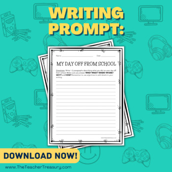 Writing Prompt: My Day Off From School by The Teacher Treasury | TPT