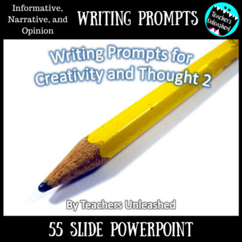 Opinion, Informative, and Narrative Writing Prompts by Teachers Unleashed
