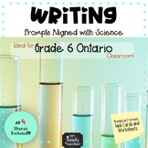 Writing Prompts Aligned with Grade 6 ONTARIO Science