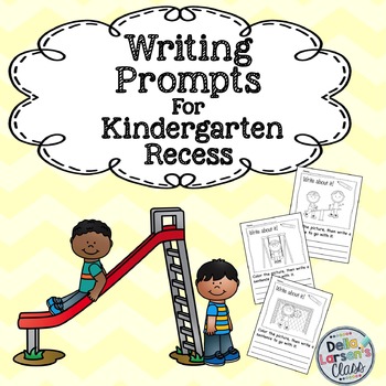 Writing Prompts For Kindergarten Recess by Della Larsen's Class | TPT