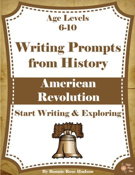 Preview of Writing Prompts From History: American Revolution (Ages 6-10) (Plus TpT Digital)