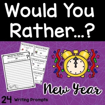 Preview of Writing Prompts | New Year | Would You Rather...?