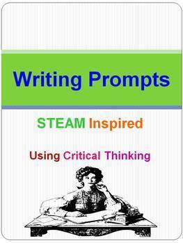 Preview of Writing Prompts STEAM (STEM) Inspired Using Critical Thinking
