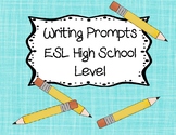 Writing Prompts for ESL High School Level