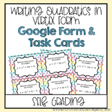 Writing Quadratics in Vertex Form Google Form Task Cards A