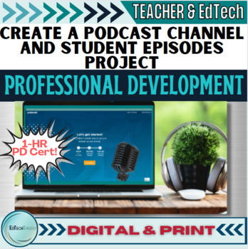 Preview of Writing & Recording Podcast Channel & Episode PD w/Cert. & 2 Graphic Organizers