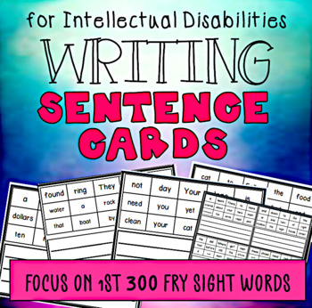 Preview of Writing: Sentence Cards for Intellectual Disabilities -First 300 Fry Sight Words
