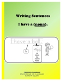 Writing Simple Sentences: I have...